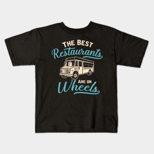 The Best Restaurants Are On Wheels Kids T-Shirt